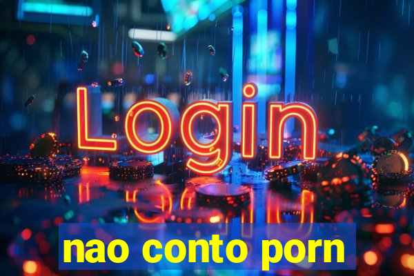 nao conto porn